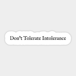 Don’t Tolerate Intolerance Sticker